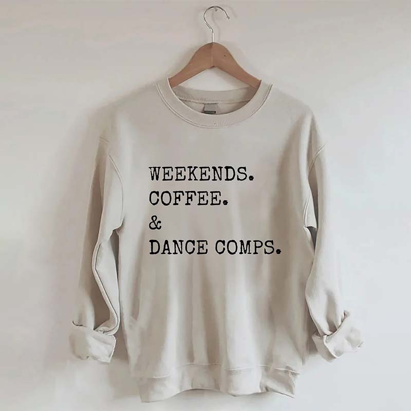 Weekends Coffee And Dance Comps Sweatshirt