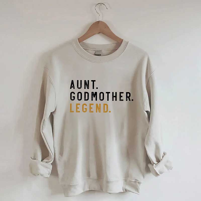 Aunt Godmother Legend Sweatshirt