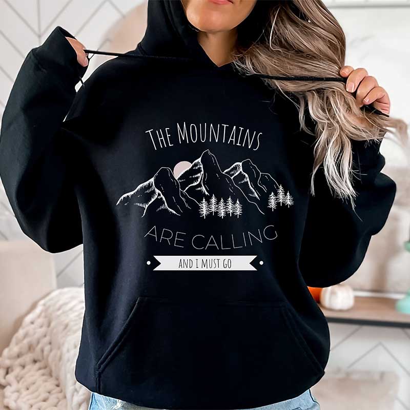 The Mountains Are Calling and I Must Go Hoodie