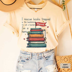 I Rescue Books Trapped In The Bookstore I'm Not A Hoarder I'm A Hero T-Shirt