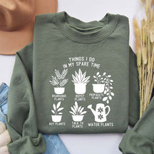 Things I Do in My Spare Time Plants Sweatshirt