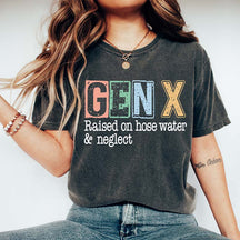 Sarcastic Gen X Raised On Hose Water And Neglect T-Shirt