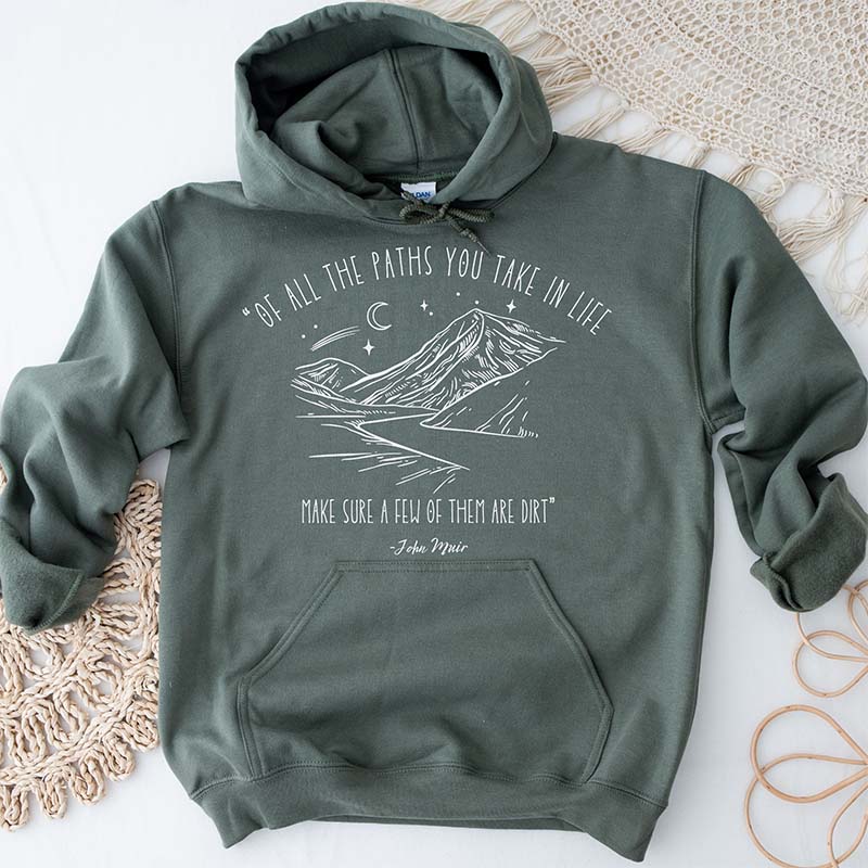 Of All The Paths You Take In Life Hoodie