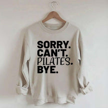 Sorry Can't Pilates Bye Sweatshirt