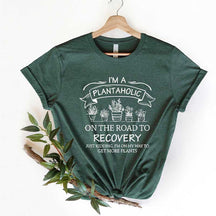 I Am A Plantaholic On The Road To Recovery T-Shirt