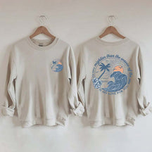 Mightier Than The Waves of the Sea Sweatshirt