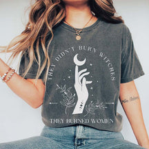 They Didn't Burn Witches They Burned Women T-Shirt