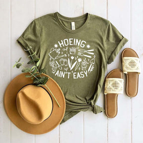 Gardener Plant Hoeing Ain't Easy T-Shirt