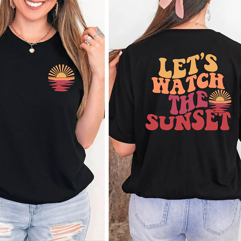 Lets Watch The Sunset T-Shirt