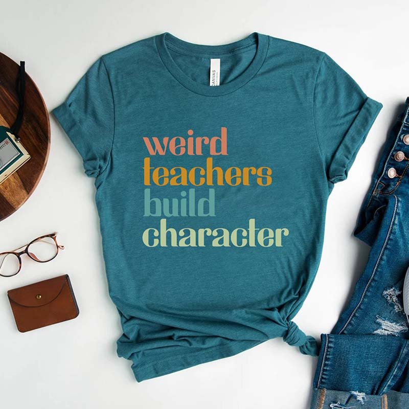 Weird Teachers Build Character T-Shirt