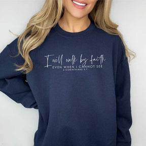 I Will Walk By Faith Religious Sweatshirts