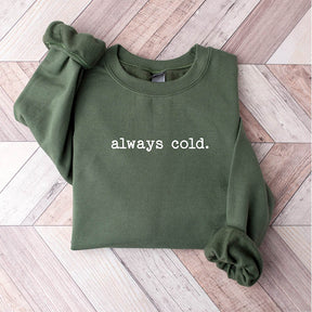 Funny Winter Always Cold Sweatshirt