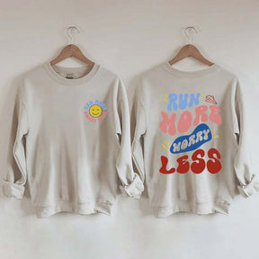 Run More Worry Less Sweatshirt