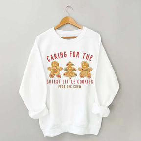 Caring For The Cutest Little Cookies Sweatshirt