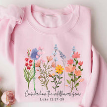 Consider How The Wildflowers Grow Religious Sweatshirt