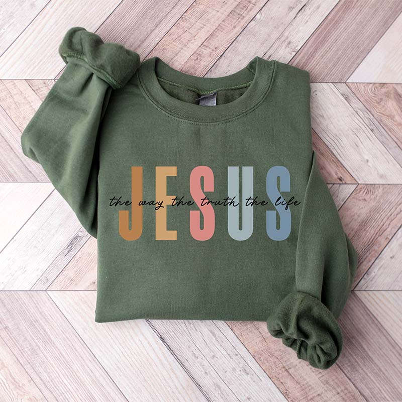 Jesus The Way The Truth The Life Sweatshirt