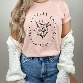 Consider How The Wildflowers Grow Christian T-Shirt