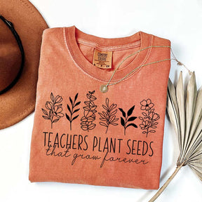 Teacher Plants Seed That Grow Forever T-Shirt