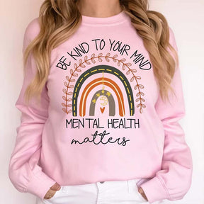 Be Kind To Your Mind Mental Health Matters Sweatshirt