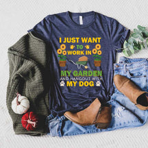 Funny Gardening I Just Want TO Work In My Garden T-Shirt