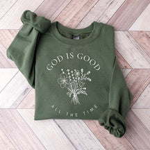 God Is Good All The Time Faith Sweatshirt