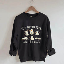 It's Ok To Feel All The Feels Snowman Sweatshirt