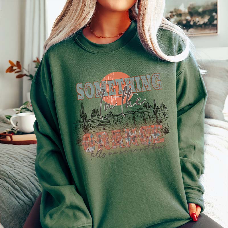 Something in the Orange Western Country Sweatshirt