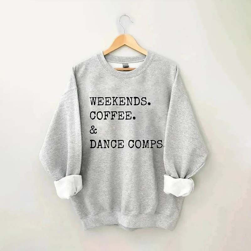 Weekends Coffee And Dance Comps Sweatshirt