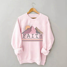 Faith Can move Mountains Sweatshirt