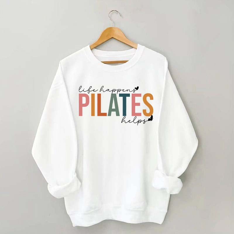 Life Happens Pilates Helps Workout Motivation Sweatshirt