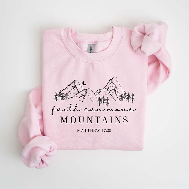 Faith Can Move Mountains Bible Verse Sweatshirt