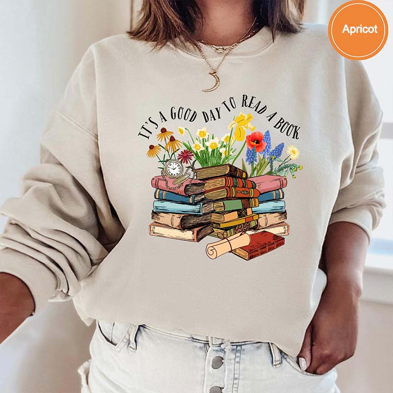 Its A Good Day To Read A Book Bookworm Sweatshirt