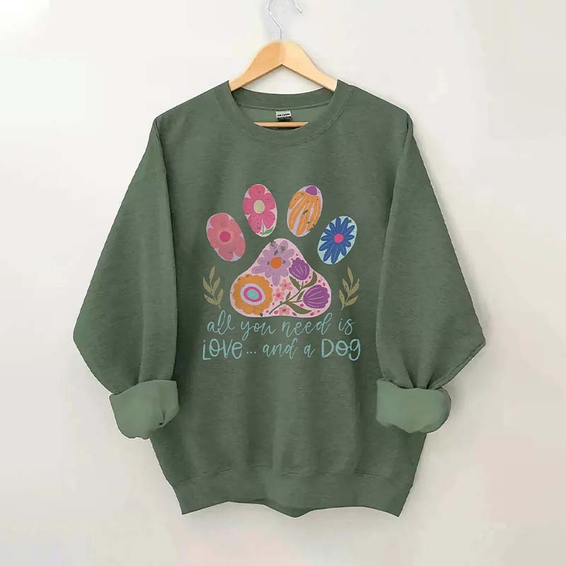 All You Need Is Love And A Dog Sweatshirt