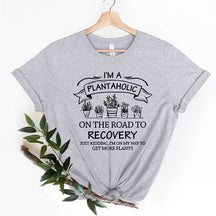 I Am A Plantaholic On The Road To Recovery T-Shirt