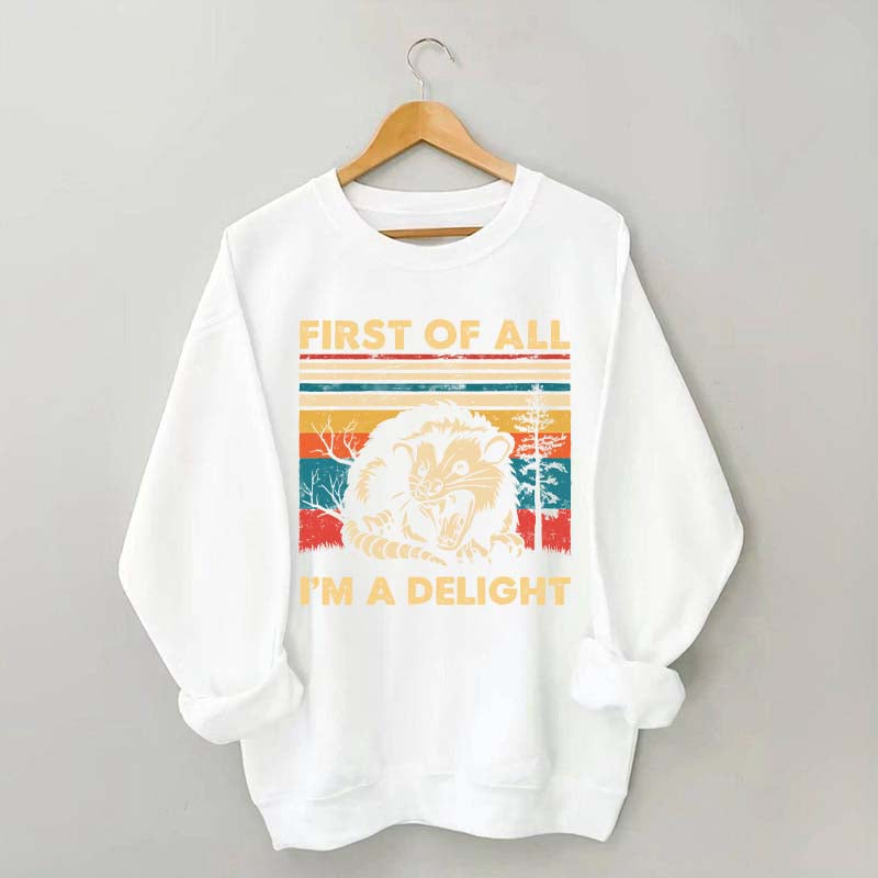 First Of All I'm A Delight Sweatshirt