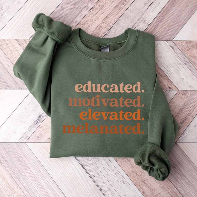 Educated Motivated Elevated Melanated Sweatshirt