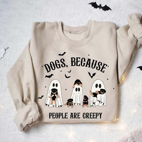 Dogs Because People are Creepy Sweatshirt