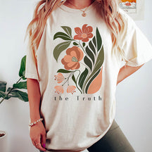 The Truth Colorful Flowers T-Shirt