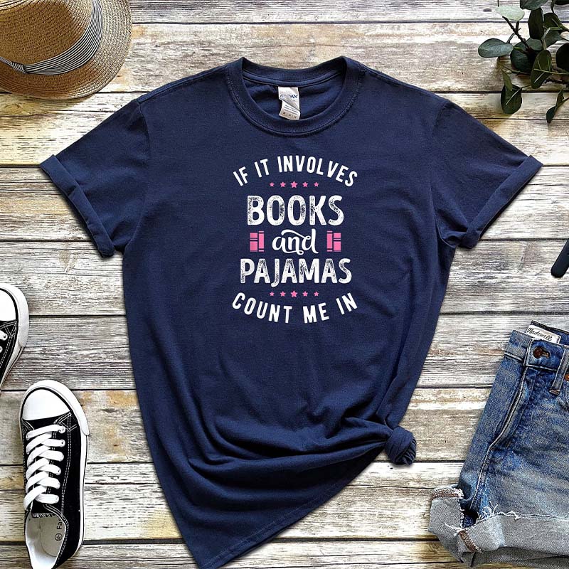 If It Involves Books And Pajamas Count Me In T-Shirt