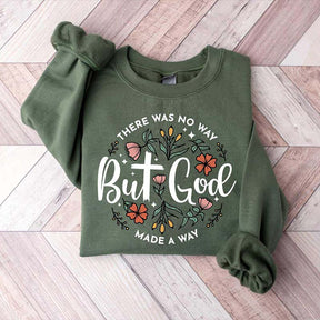 There Was No Way But God Made A Way Sweatshirt