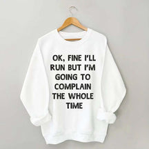 Ok, Fine I'll Run Funny Sayings Runner Sweatshirt