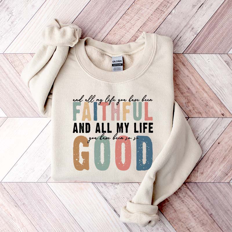 Retro All My Life You Have Been Faithful Sweatshirt