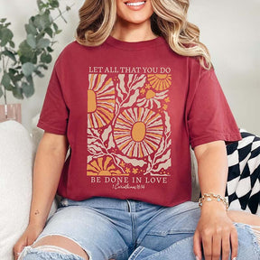 Let All That You Do Be Done In Love T-Shirt