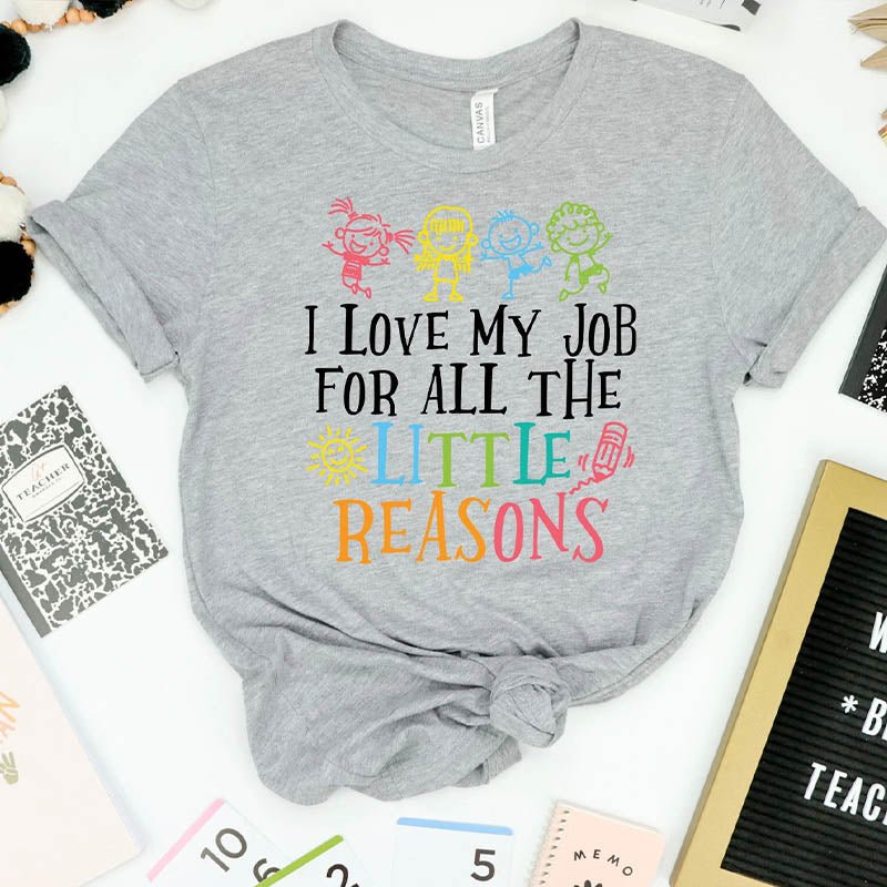 I Love My Job for All the Little Reasons T-Shirt