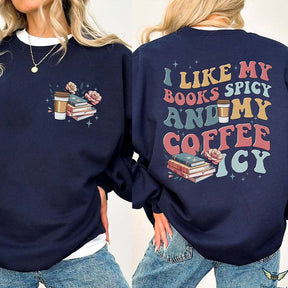 I Like My Books Spicy My Coffee Icy Sweatshirt