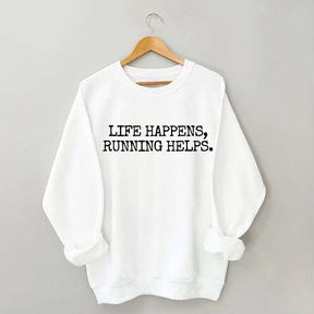 Life Happens Running Helps Sweatshirt