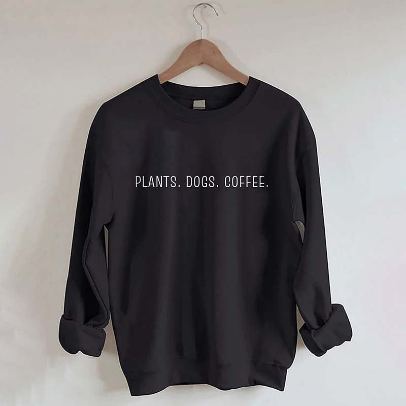 Plants Dogs Coffee Sweatshirt