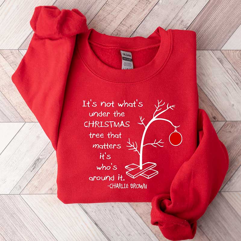 It's Not What's Under The Tree That Matters Sweatshirt