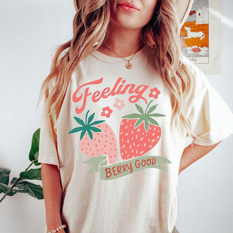 Feeling Berry Good Strawberry T-Shirt