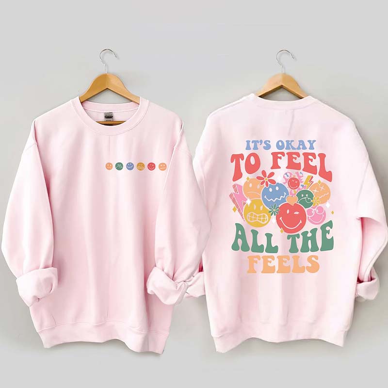 It's Okay To Feel All The Feels Sweatshirt